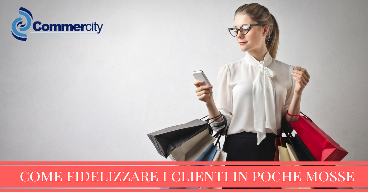 come fidelizzare i clienti