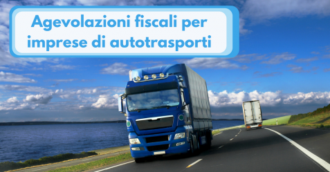 Agevolazioni fiscali per imprese di autotrasporti - Commercity Blog