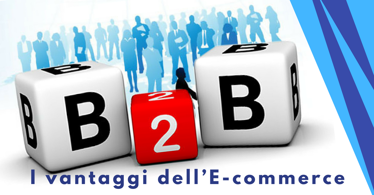 B2B, i vantaggi dell’E-commerce - Commercity Blog