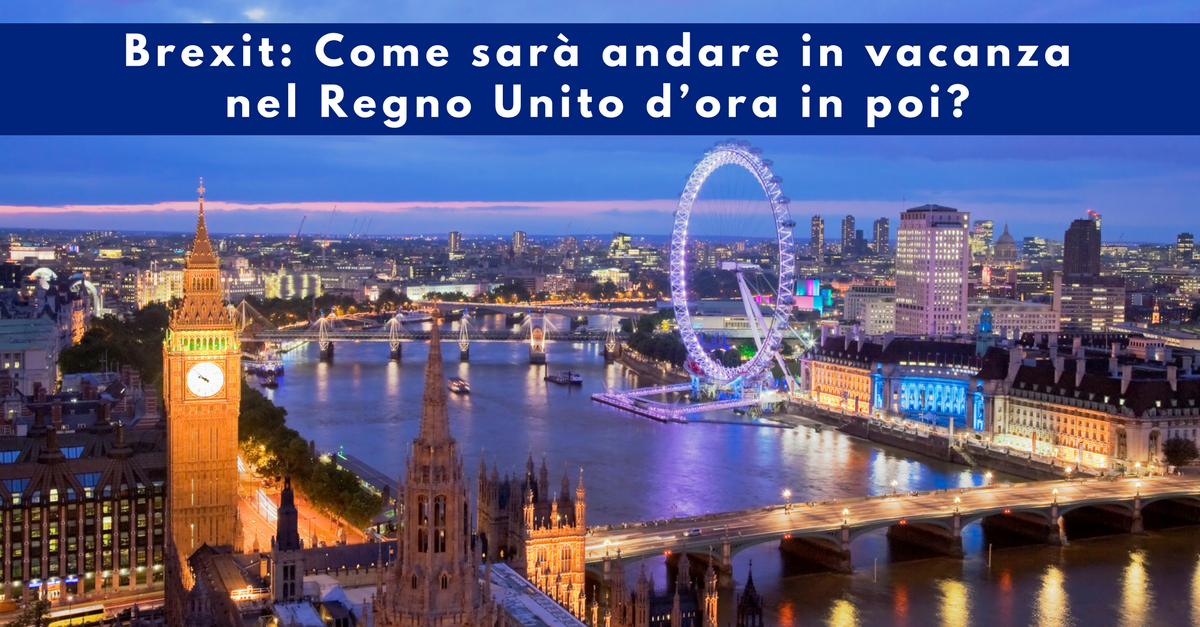 Brexit, come sarà andare in vacanza nel Regno Unito d’ora in poi - Commercity Blog