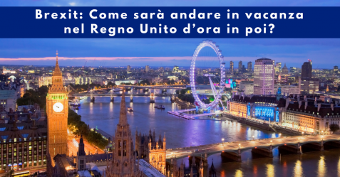 Brexit, come sarà andare in vacanza nel Regno Unito d’ora in poi - Commercity Blog