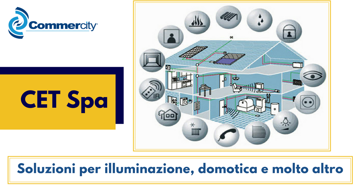 CET Spa, soluzioni per illuminazione, domotica e molto altro - Commercity Blog