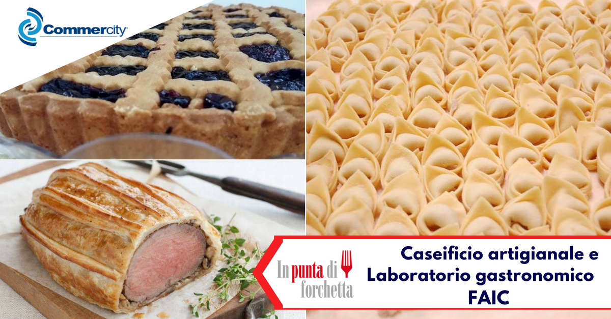 FAIC, Caseificio artigianale e Laboratorio gastronomico - Commercity Blog